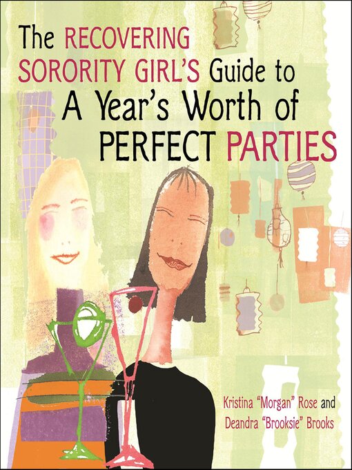 Cover image for The Recovering Sorority Girls' Guide to a Year's Worth of Perfect Parties